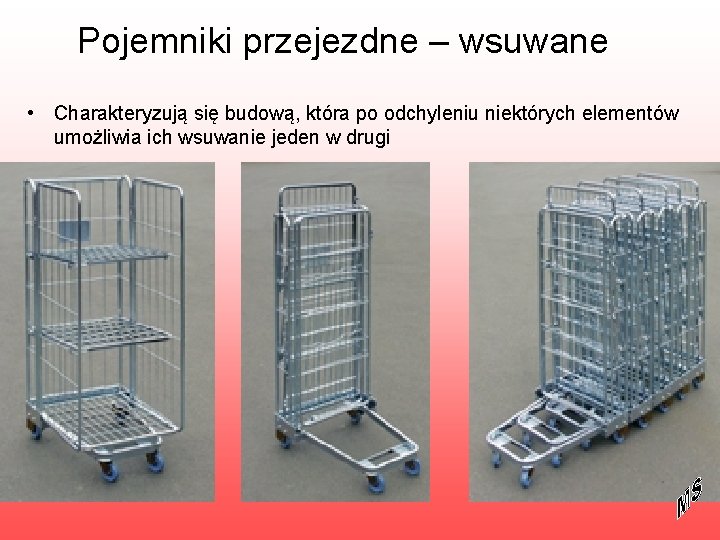 Pojemniki przejezdne – wsuwane • Charakteryzują się budową, która po odchyleniu niektórych elementów umożliwia