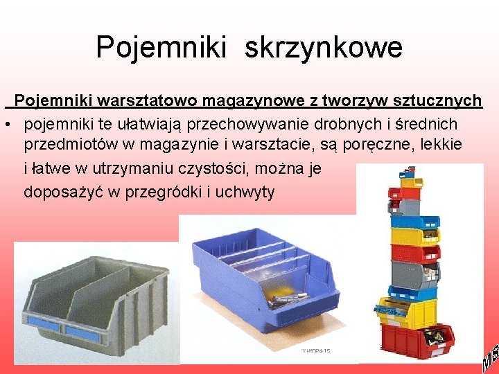 Pojemniki skrzynkowe Pojemniki warsztatowo magazynowe z tworzyw sztucznych • pojemniki te ułatwiają przechowywanie drobnych