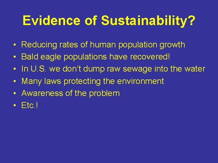 Evidence of Sustainability? • • • Reducing rates of human population growth Bald eagle