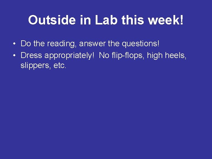 Outside in Lab this week! • Do the reading, answer the questions! • Dress
