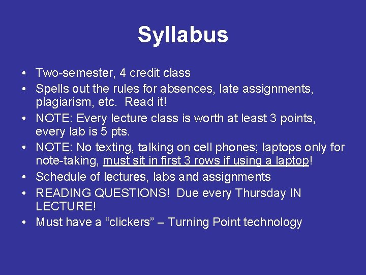 Syllabus • Two-semester, 4 credit class • Spells out the rules for absences, late