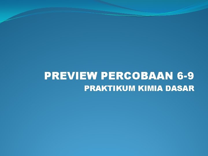 PREVIEW PERCOBAAN 6 -9 PRAKTIKUM KIMIA DASAR 