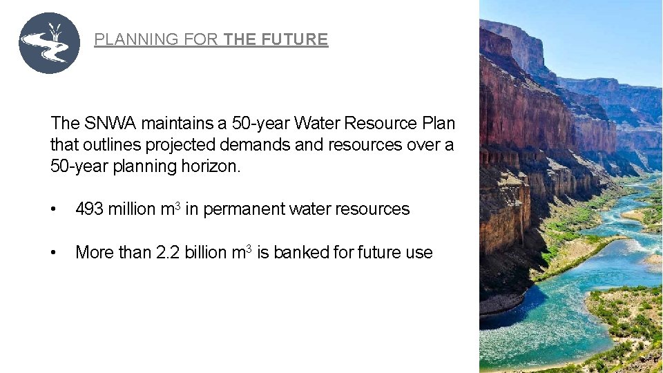 PLANNING FOR THE FUTURE The SNWA maintains a 50 -year Water Resource Plan that