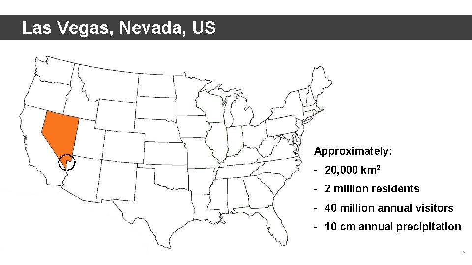 Las Vegas, Nevada, US Approximately: - 20, 000 km 2 - 2 million residents