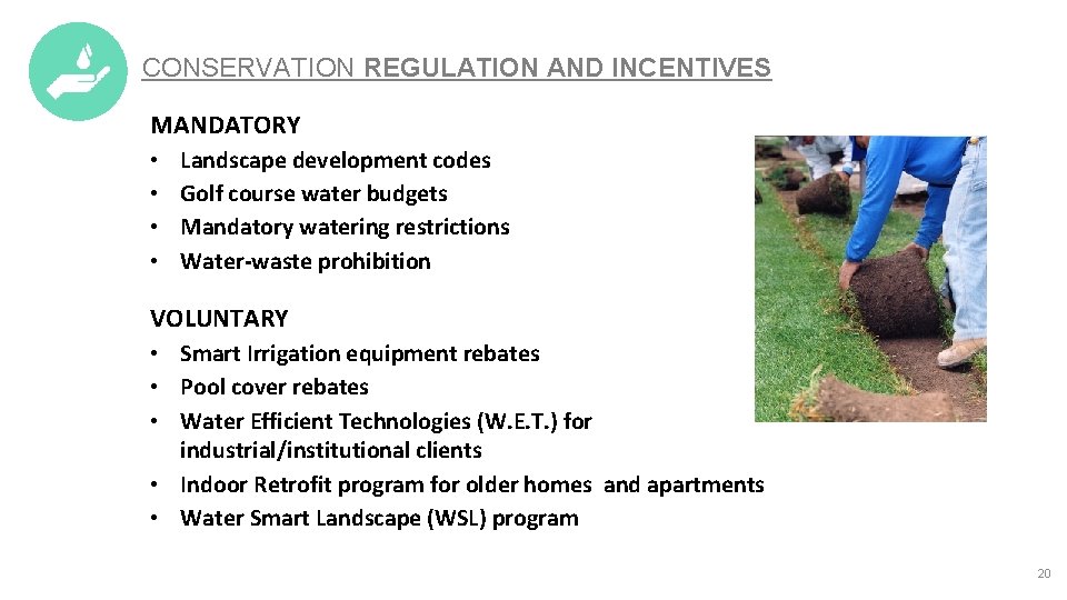 CONSERVATION REGULATION AND INCENTIVES MANDATORY • • Landscape development codes Golf course water budgets