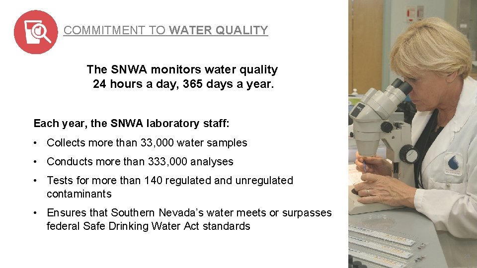 COMMITMENT TO WATER QUALITY The SNWA monitors water quality 24 hours a day, 365