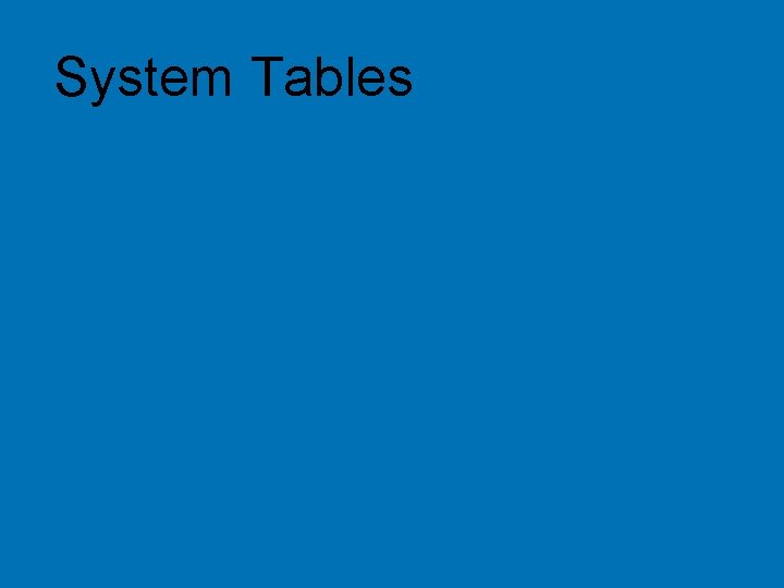 System Tables © 2004 Hewlett-Packard Development Company, L. P. The information contained herein is