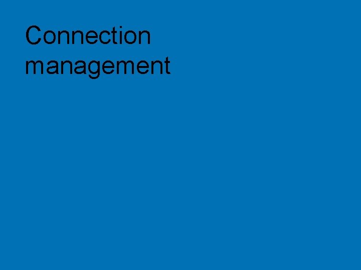 Connection management © 2004 Hewlett-Packard Development Company, L. P. The information contained herein is