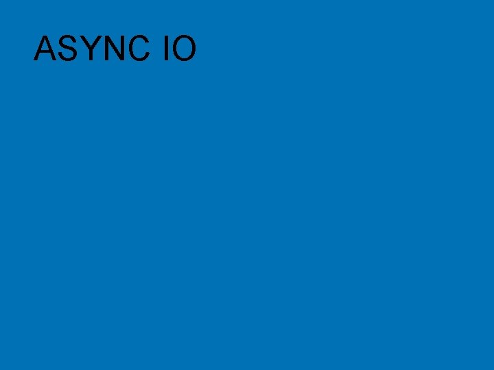 ASYNC IO © 2004 Hewlett-Packard Development Company, L. P. The information contained herein is
