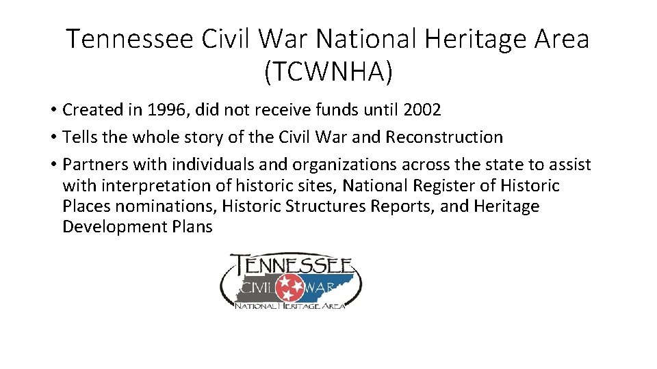 Tennessee Civil War National Heritage Area (TCWNHA) • Created in 1996, did not receive