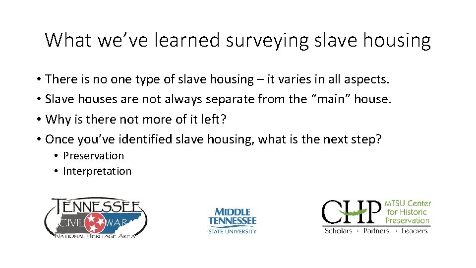 What we’ve learned surveying slave housing • There is no one type of slave