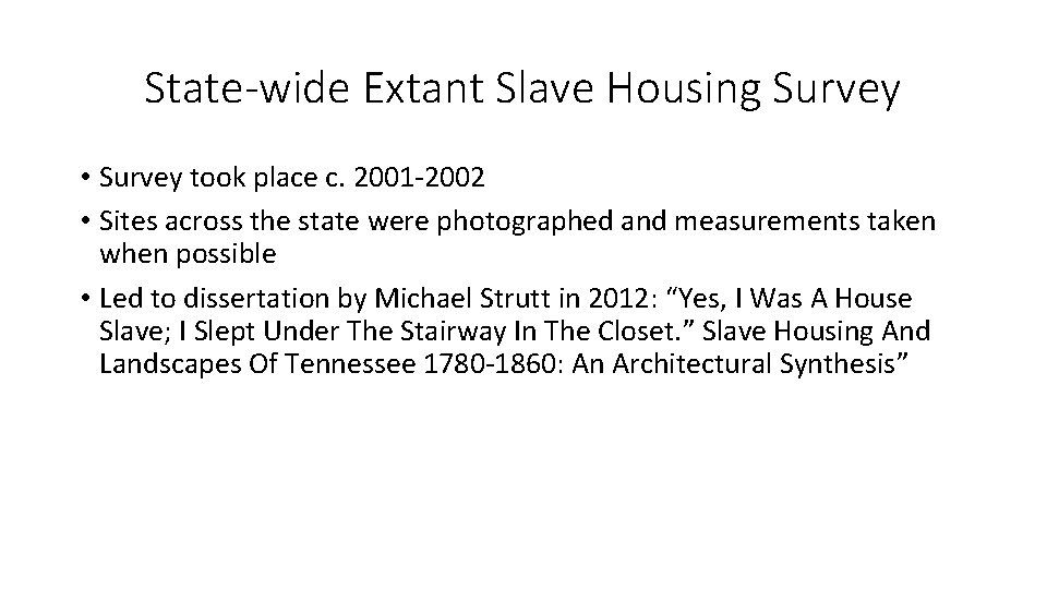 State-wide Extant Slave Housing Survey • Survey took place c. 2001 -2002 • Sites