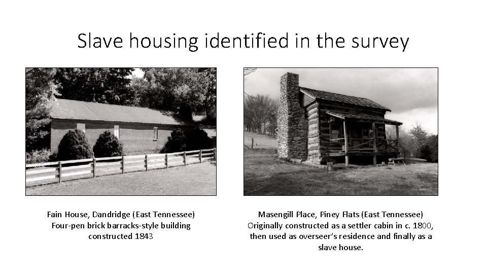 Slave housing identified in the survey Fain House, Dandridge (East Tennessee) Four-pen brick barracks-style