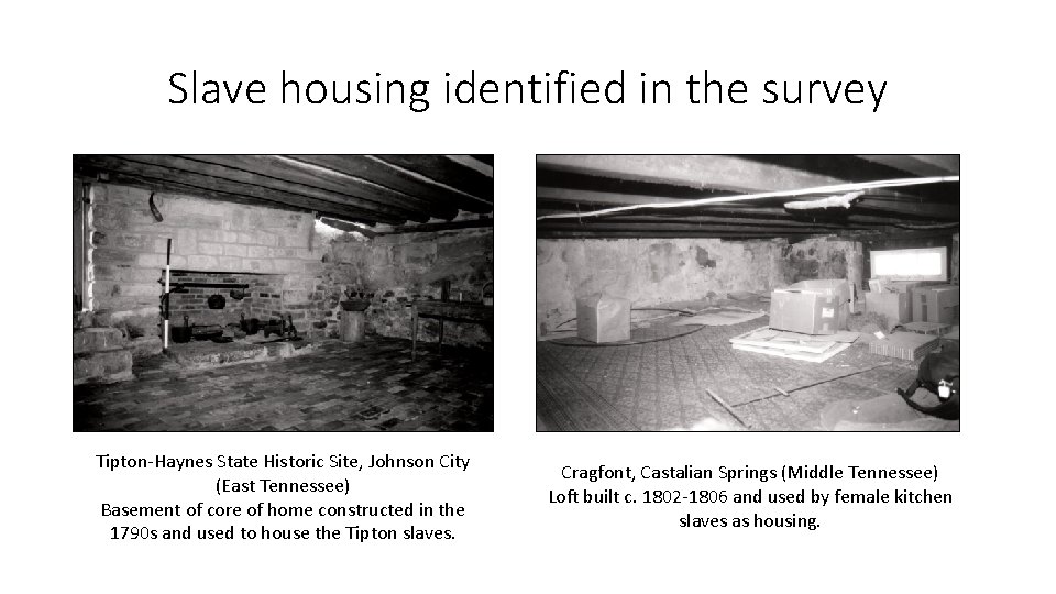 Slave housing identified in the survey Tipton-Haynes State Historic Site, Johnson City (East Tennessee)