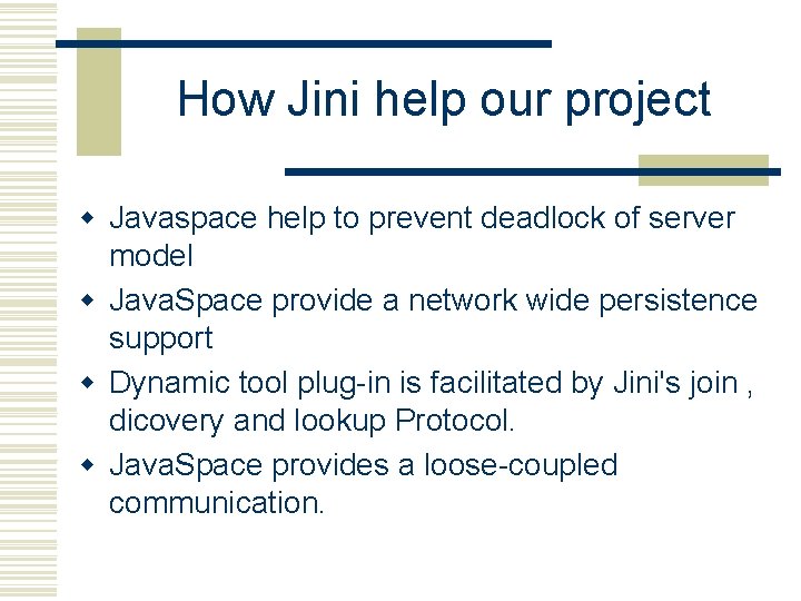 How Jini help our project w Javaspace help to prevent deadlock of server model