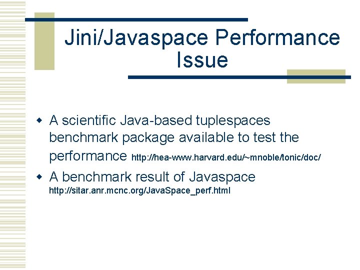 Jini/Javaspace Performance Issue w A scientific Java-based tuplespaces benchmark package available to test the