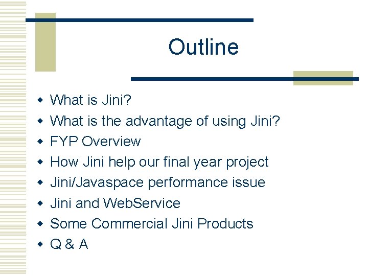 Outline w w w w What is Jini? What is the advantage of using