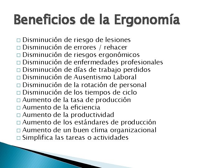 Beneficios de la Ergonomía Disminución de riesgo de lesiones � Disminución de errores /