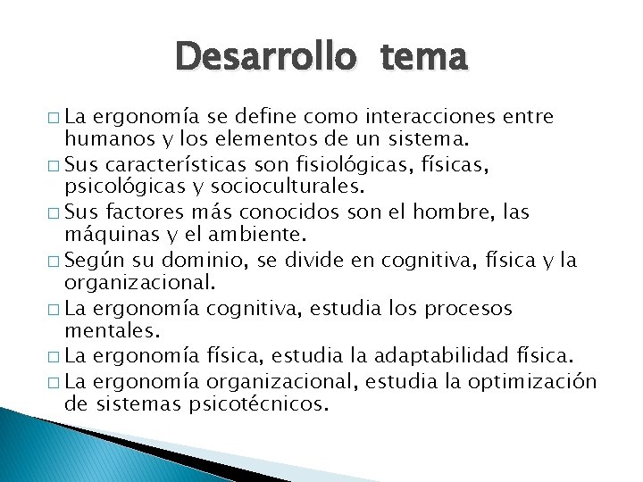 Desarrollo tema � La ergonomía se define como interacciones entre humanos y los elementos