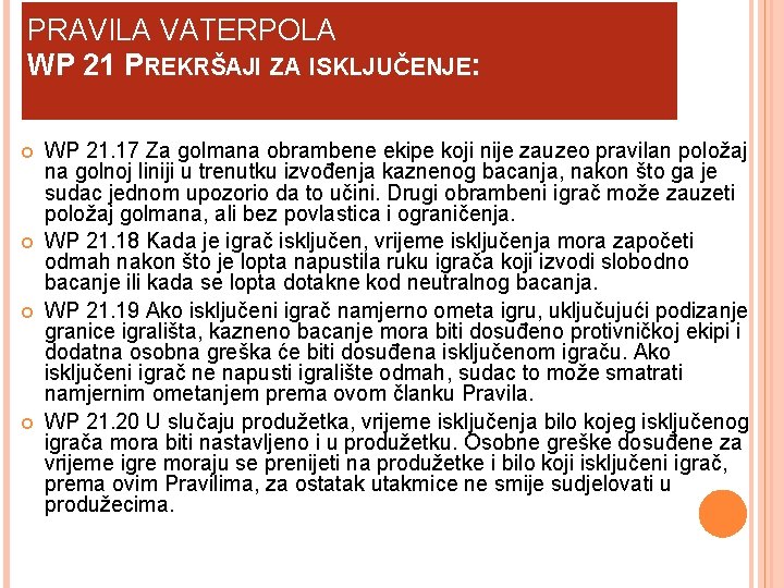 PRAVILA VATERPOLA WP 21 PREKRŠAJI ZA ISKLJUČENJE: WP 21. 17 Za golmana obrambene ekipe