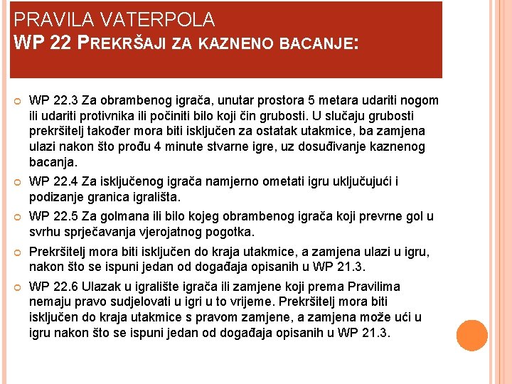 PRAVILA VATERPOLA WP 22 PREKRŠAJI ZA KAZNENO BACANJE: WP 22. 3 Za obrambenog igrača,