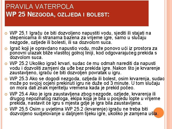 PRAVILA VATERPOLA WP 25 NEZGODA, OZLJEDA I BOLEST: WP 25. 1 Igraču će biti