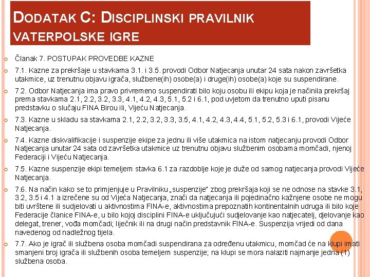 DODATAK C: DISCIPLINSKI PRAVILNIK VATERPOLSKE IGRE Članak 7. POSTUPAK PROVEDBE KAZNE 7. 1. Kazne