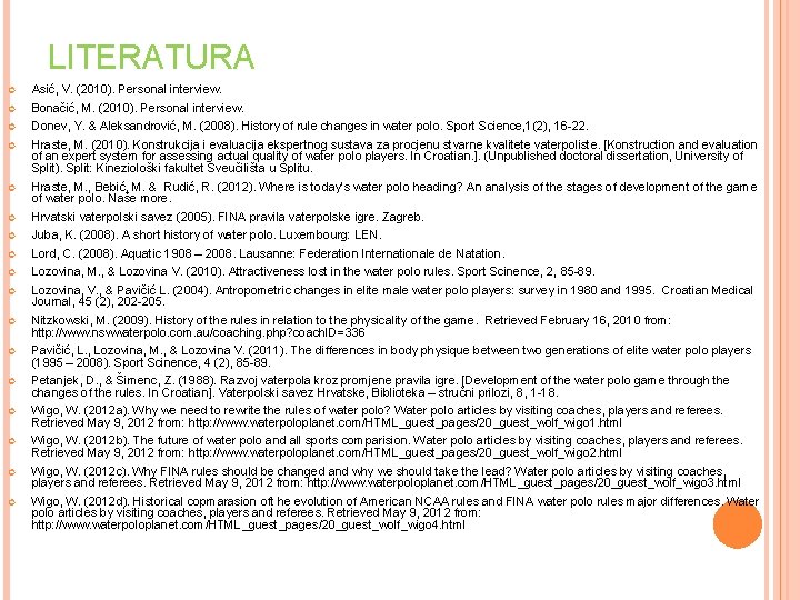 LITERATURA Asić, V. (2010). Personal interview. Bonačić, M. (2010). Personal interview. Donev, Y. &