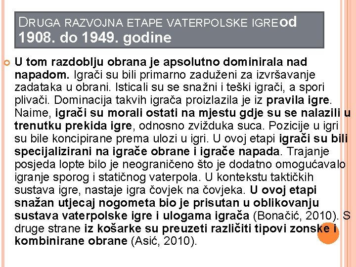 DRUGA RAZVOJNA ETAPE VATERPOLSKE IGRE od 1908. do 1949. godine U tom razdoblju obrana