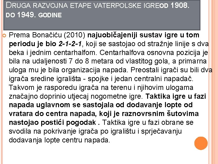DRUGA RAZVOJNA ETAPE VATERPOLSKE IGREO D 1908. DO 1949. GODINE Prema Bonačiću (2010) najuobičajeniji