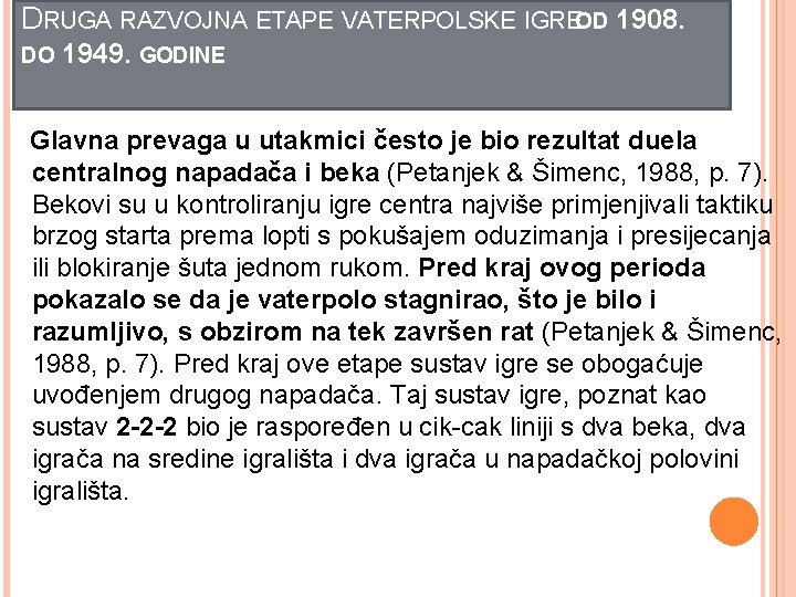 DRUGA RAZVOJNA ETAPE VATERPOLSKE IGREOD 1908. DO 1949. GODINE Glavna prevaga u utakmici često