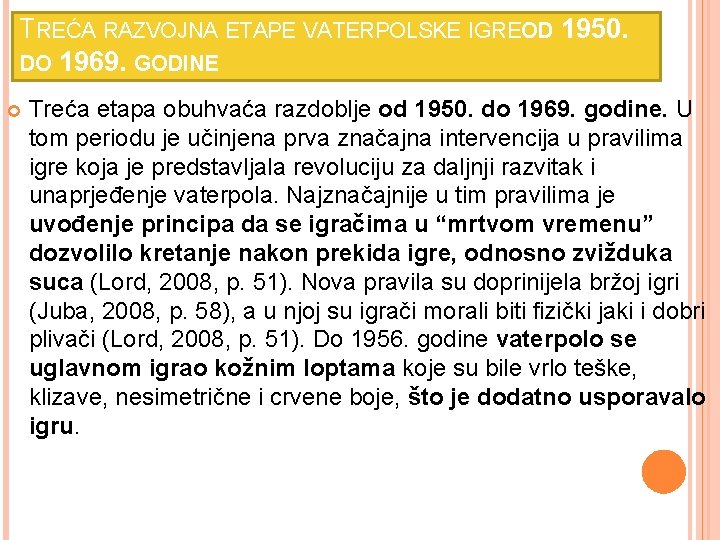 TREĆA RAZVOJNA ETAPE VATERPOLSKE IGREO D 1950. DO 1969. GODINE Treća etapa obuhvaća razdoblje