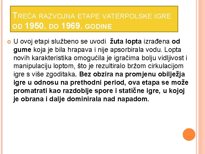 TREĆA RAZVOJNA ETAPE VATERPOLSKE IGRE OD 1950. DO 1969. GODINE U ovoj etapi službeno