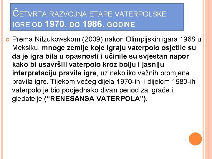 ČETVRTA RAZVOJNA ETAPE VATERPOLSKE IGRE OD 1970. DO 1986. GODINE Prema Nitzukowskom (2009) nakon