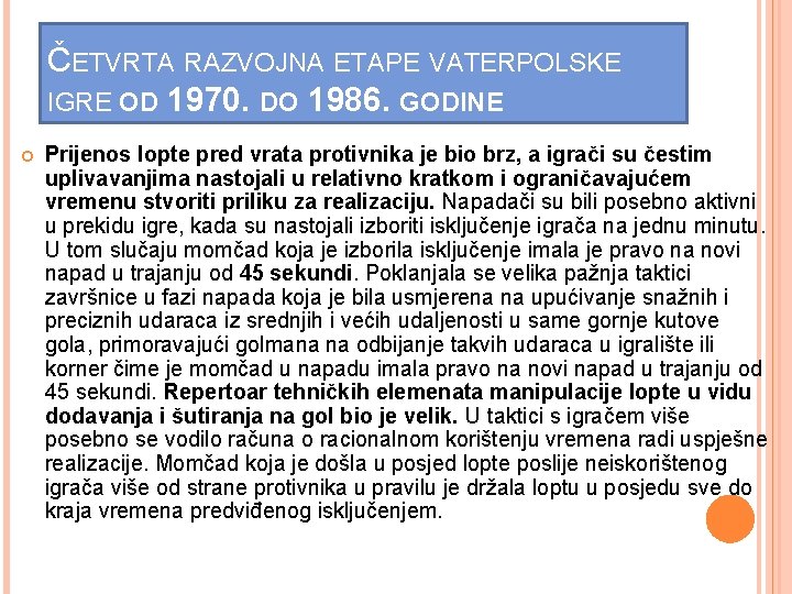 ČETVRTA RAZVOJNA ETAPE VATERPOLSKE IGRE OD 1970. DO 1986. GODINE Prijenos lopte pred vrata