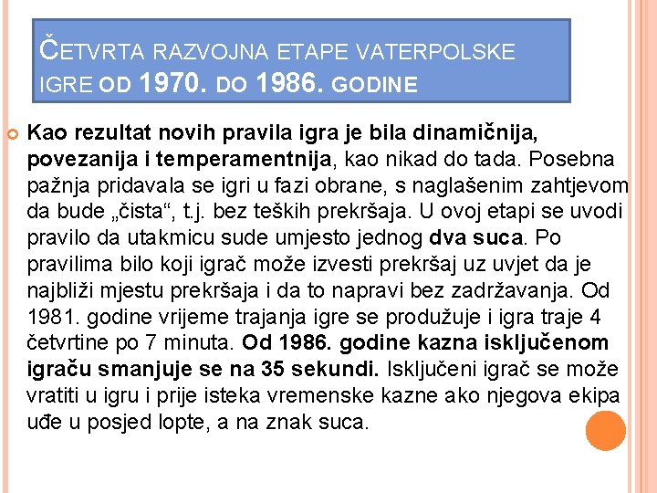 ČETVRTA RAZVOJNA ETAPE VATERPOLSKE IGRE OD 1970. DO 1986. GODINE Kao rezultat novih pravila