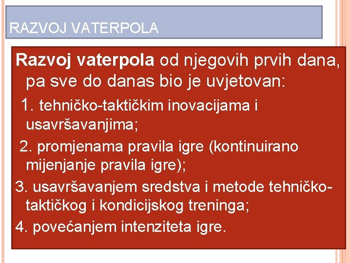 RAZVOJ VATERPOLA Razvoj vaterpola od njegovih prvih dana, pa sve do danas bio je