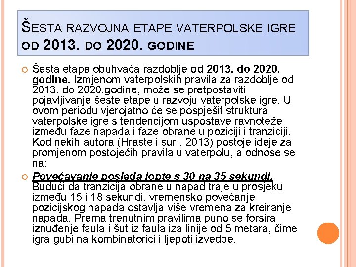 ŠESTA RAZVOJNA ETAPE VATERPOLSKE IGRE OD 2013. DO 2020. GODINE Šesta etapa obuhvaća razdoblje