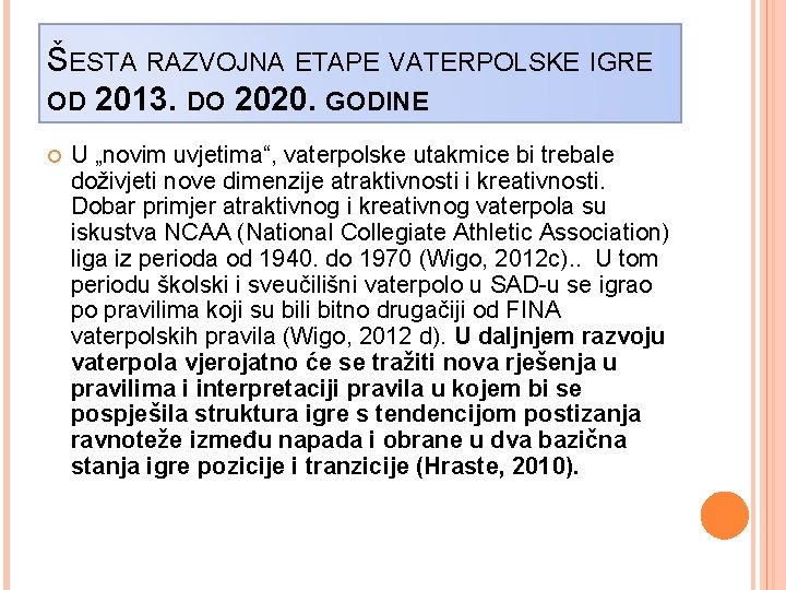 ŠESTA RAZVOJNA ETAPE VATERPOLSKE IGRE OD 2013. DO 2020. GODINE U „novim uvjetima“, vaterpolske