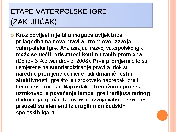 ETAPE VATERPOLSKE IGRE (ZAKLJUČAK) Kroz povijest nije bila moguća uvijek brza prilagodba na nova