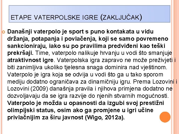 ETAPE VATERPOLSKE IGRE (ZAKLJUČAK) Današnji vaterpolo je sport s puno kontakata u vidu držanja,