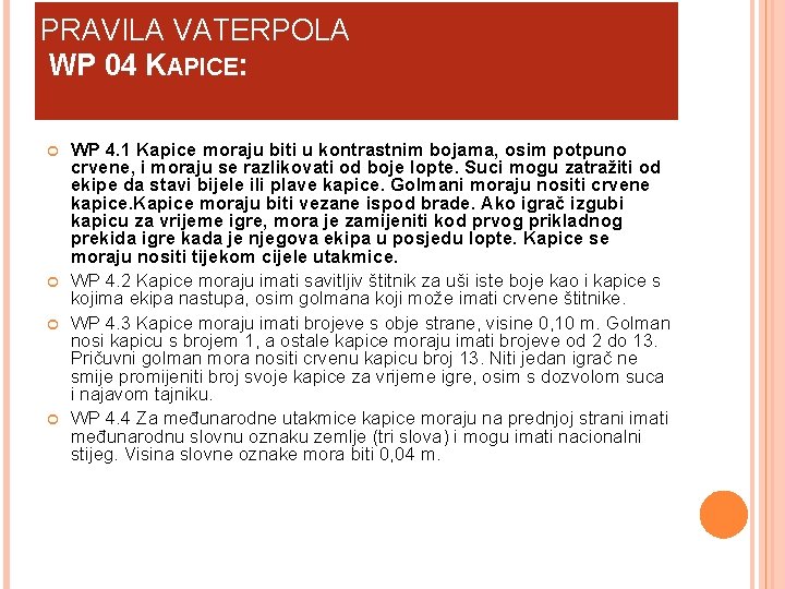 PRAVILA VATERPOLA WP 04 KAPICE: WP 4. 1 Kapice moraju biti u kontrastnim bojama,