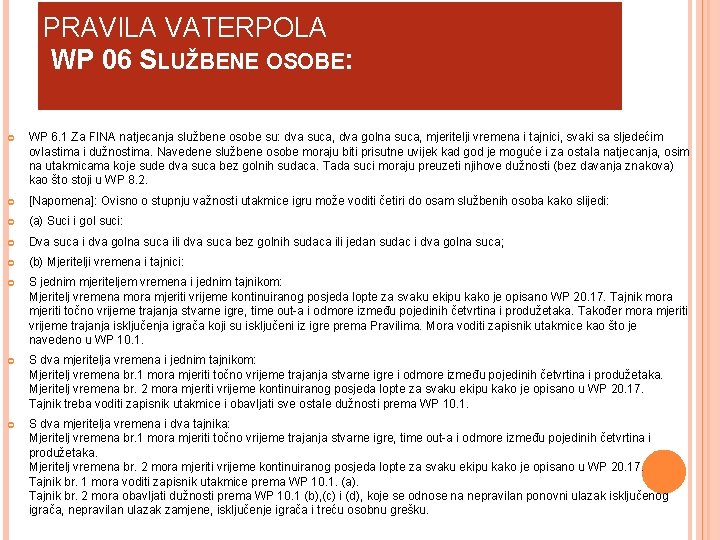 PRAVILA VATERPOLA WP 06 SLUŽBENE OSOBE: WP 6. 1 Za FINA natjecanja službene osobe