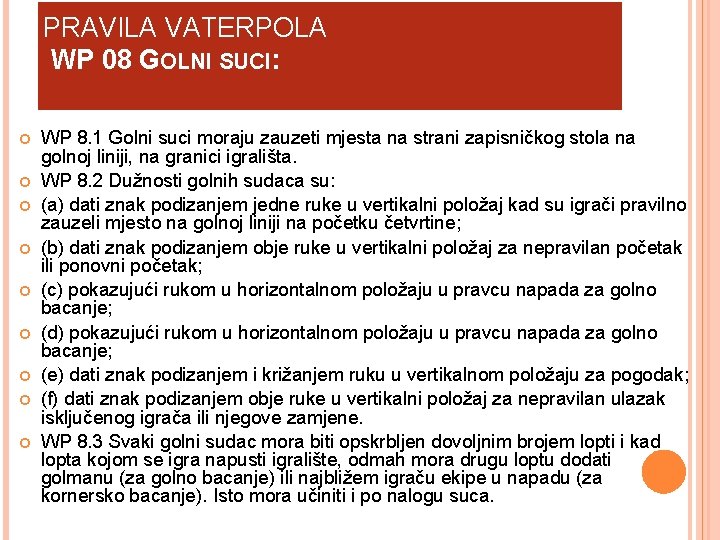 PRAVILA VATERPOLA WP 08 GOLNI SUCI: WP 8. 1 Golni suci moraju zauzeti mjesta