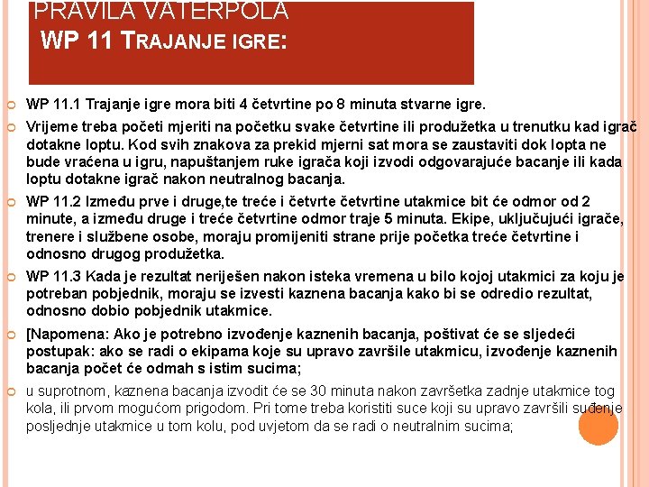 PRAVILA VATERPOLA WP 11 TRAJANJE IGRE: WP 11. 1 Trajanje igre mora biti 4