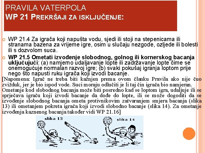 PRAVILA VATERPOLA WP 21 PREKRŠAJI ZA ISKLJUČENJE: WP 21. 4 Za igrača koji napušta