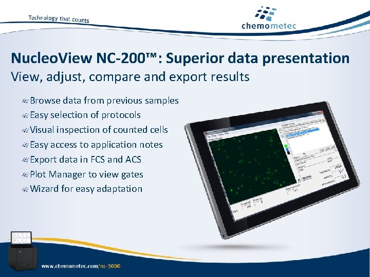 Nucleo. View NC-200™: Superior data presentation View, adjust, compare and export results Browse data