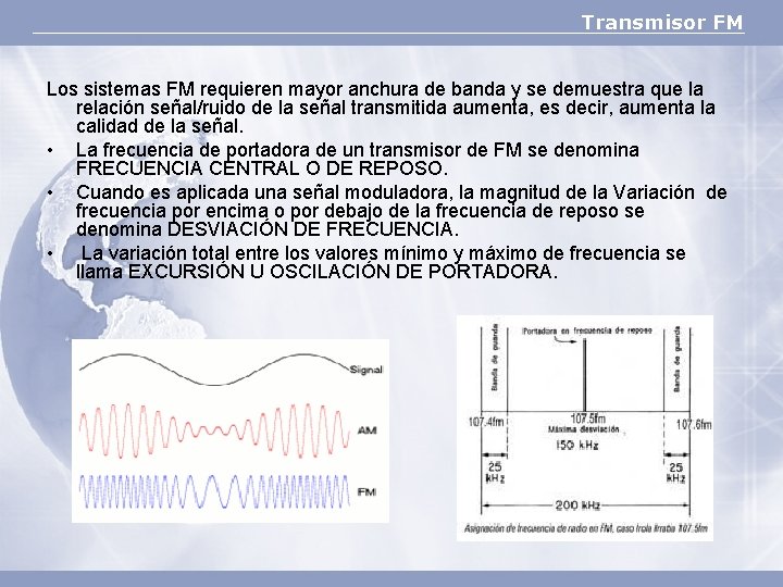 Transmisor FM Los sistemas FM requieren mayor anchura de banda y se demuestra que