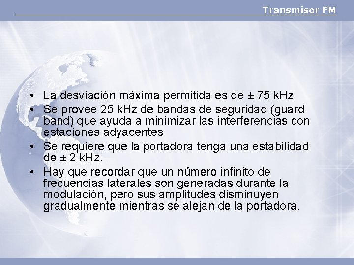 Transmisor FM • La desviación máxima permitida es de ± 75 k. Hz •