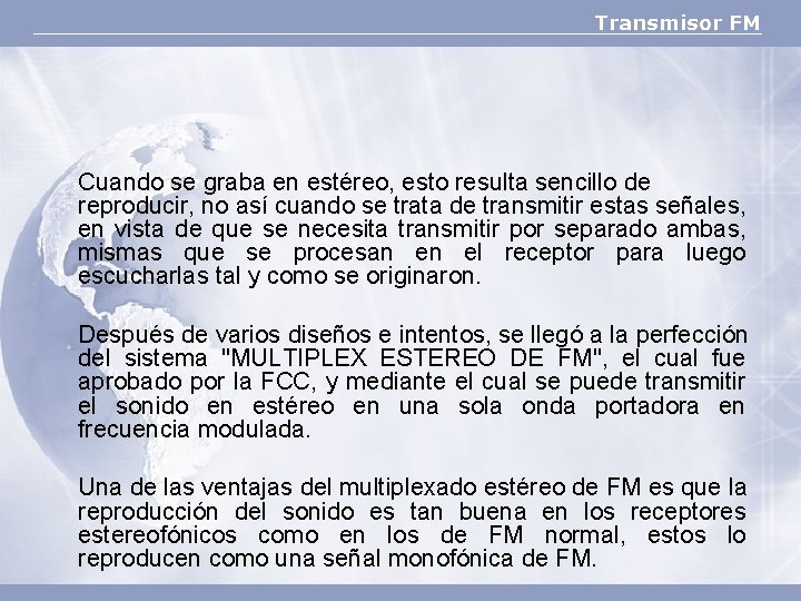 Transmisor FM Cuando se graba en estéreo, esto resulta sencillo de reproducir, no así